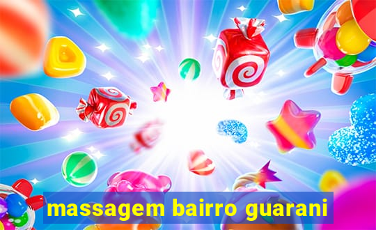 massagem bairro guarani